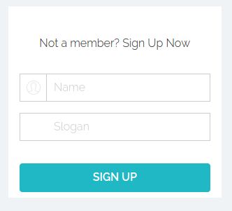 Kirjautumislomake. Otsikkona 'Not a member? Sign Up Now', jota seuraa kaksi tekstikenttää -- yksi nimelle ja yksi sloganille. Näitä seuraa nappi 'Sign up'.